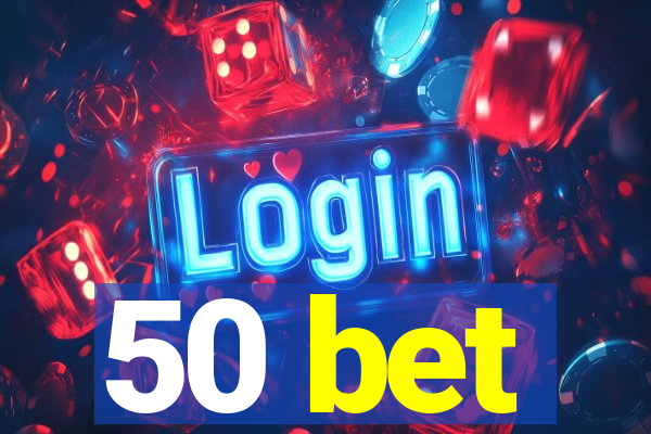 50 bet